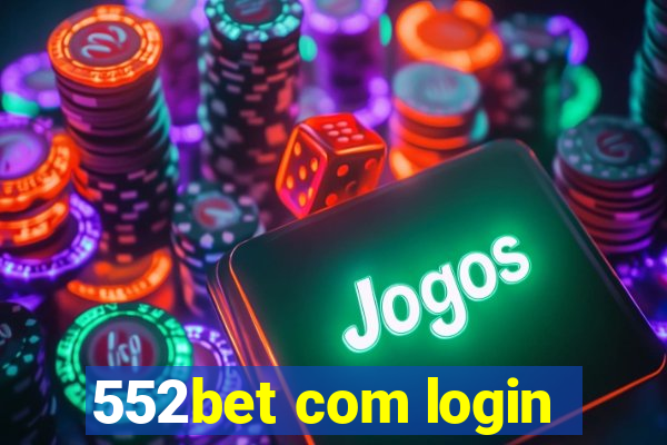 552bet com login